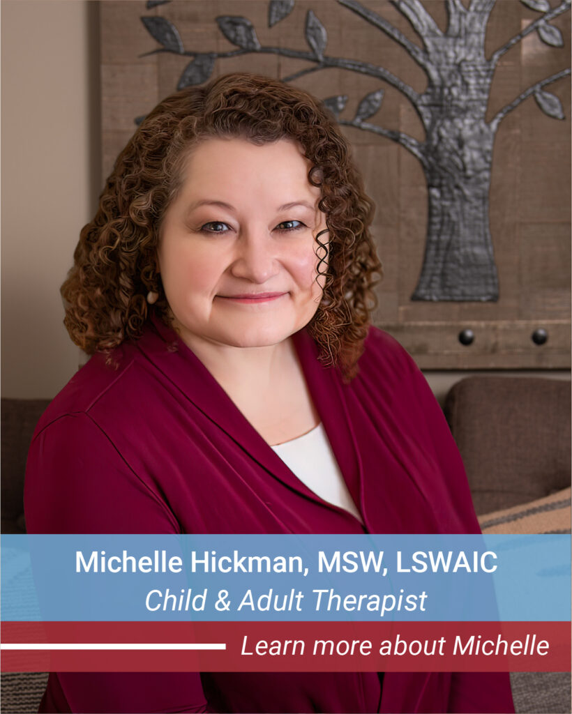 Michelle Hickman, MSW, LSWAIC Child & Adult Therapist