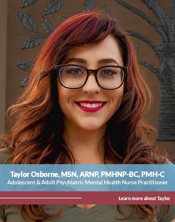 Taylor Osborne, MSN, ARNP, PMHNP-BC, PMH-C — Psychiatric Mental Health Nurse Practitioner providing psychiatric evaluations and medication management at Centered Mind Counseling Services in Washington State